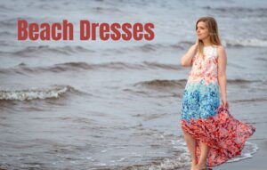 Read more about the article Beach Dresses: Best Sunny Styles on Your Beach Vacation