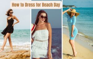 Read more about the article How to Dress for Beach Day: Best Tips for Sand and Sun