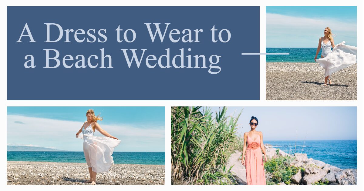 You are currently viewing A Dress to Wear to a Beach Wedding: Best Stylish Options