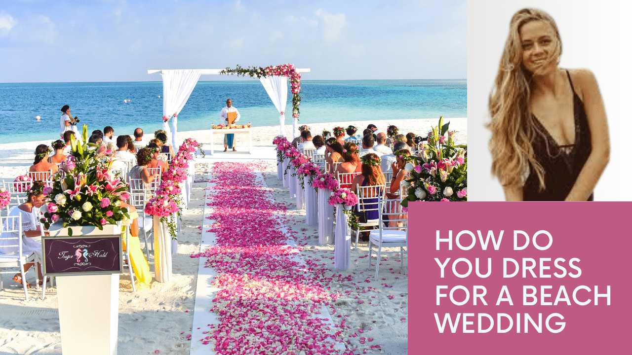 You are currently viewing How Do You Dress for a Beach Wedding: Best Beach Wedding Tip