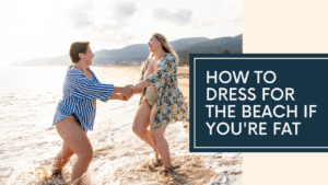 Read more about the article How to Dress for the Beach If You’re Fat: Best Stylish Tips