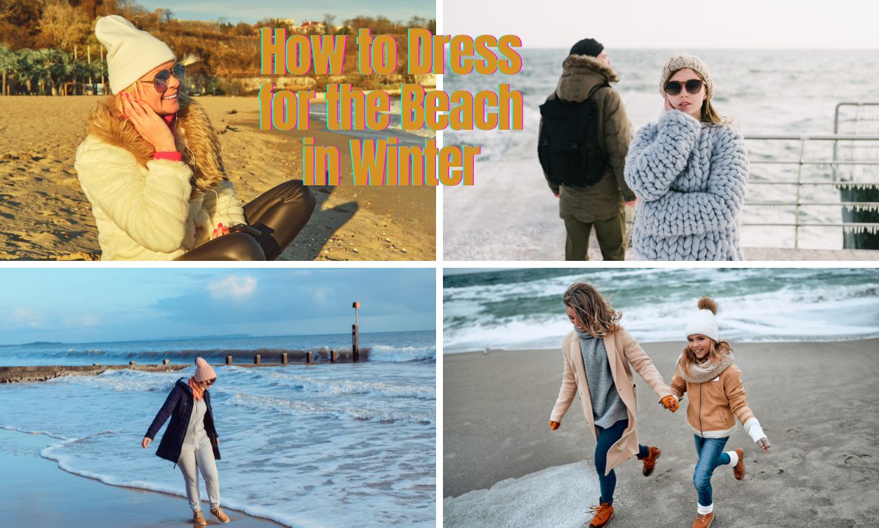 You are currently viewing How to Dress for the Beach in Winter: Best Stylish Outfit