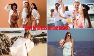 Read more about the article How to Dress in the Beach: Best Tips for Stylish Beach Outfits