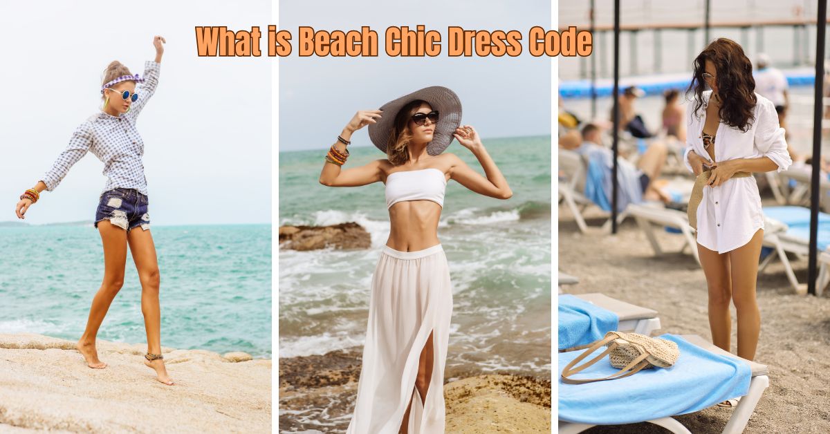 You are currently viewing What is Beach Chic Dress Code: Best Perfecting Coastal Style