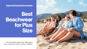 Read more about the article 25 Best Beachwear for Plus Size: Ultimate Options for Style