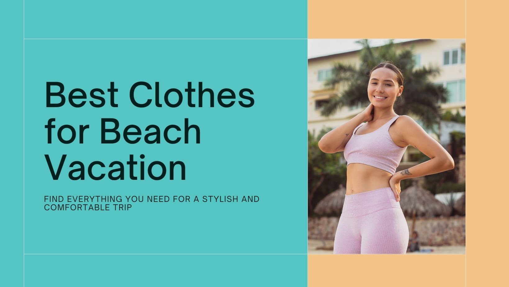 You are currently viewing 18 Best Clothes for Beach Vacation: Must-Have Stylish Outfit