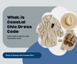 Read more about the article What is Coastal Chic Dress Code: Unlock Your Style