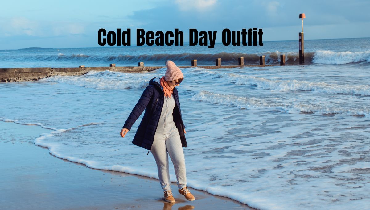 You are currently viewing Cold Beach Day Outfit: Stay Warm and Stylish on the Best Way