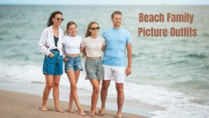 Read more about the article Beach Family Picture Outfits: Stand Out with Stunning Styles