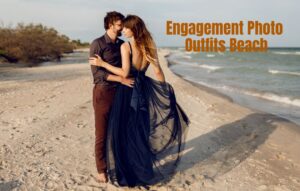 Read more about the article Engagement Photo Outfits Beach: Choose Best Dress to Impress