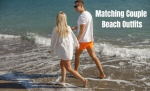 Read more about the article Matching Couple Beach Outfits: Find Your Perfect Summer Style