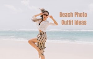 Read more about the article Beach Photo Outfit Ideas: Best Picture Stylish Outfits Ideas