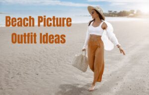 Read more about the article Beach Picture Outfit Ideas: Stunning Styles Memorable Photos