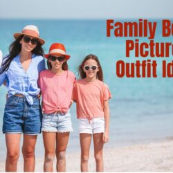 Family Beach Pictures Outfit Ideas: Choose the Best Dress!